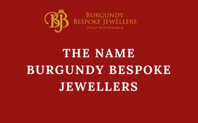 Blog 8 Why we chose the name Burgundy Bespoke Jewellers